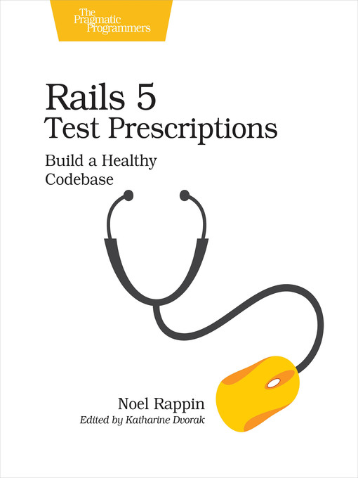 Title details for Rails 5 Test Prescriptions by Noel Rappin - Available